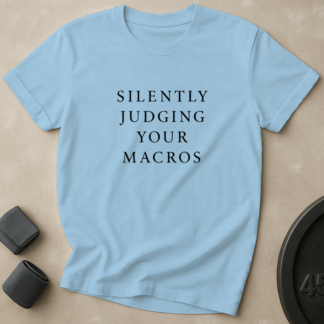 Judging Your Macros T-Shirt