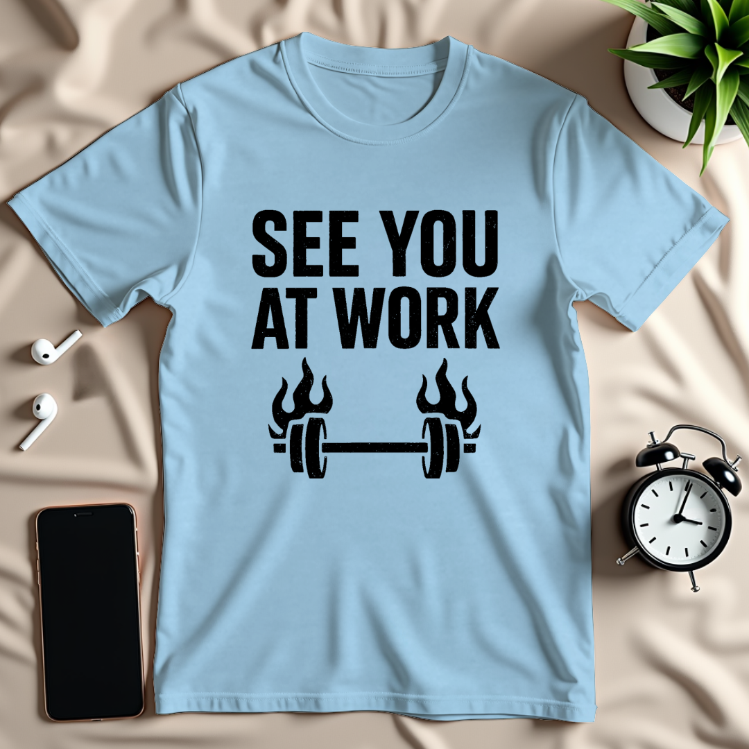 See You At Work T-Shirt