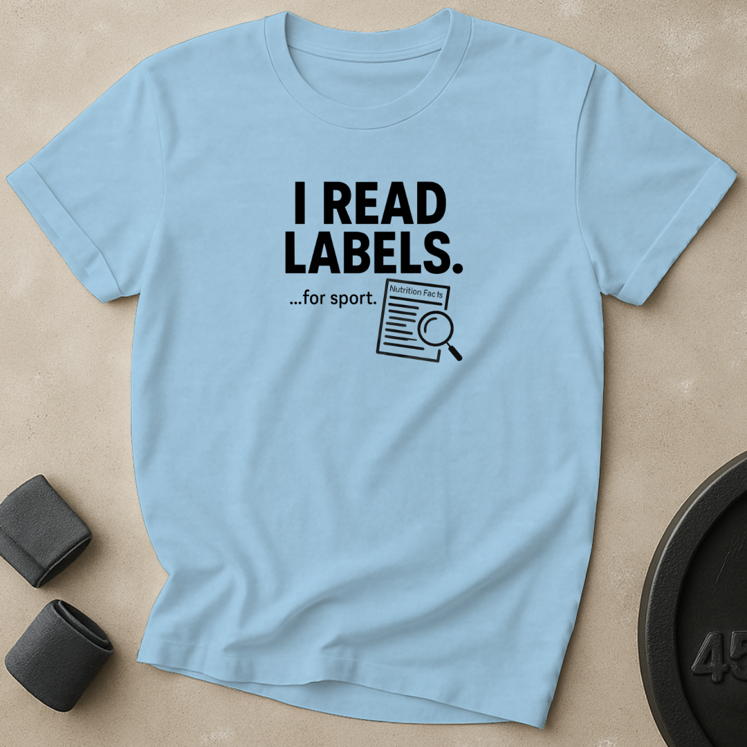 I Read Labels T-Shirt