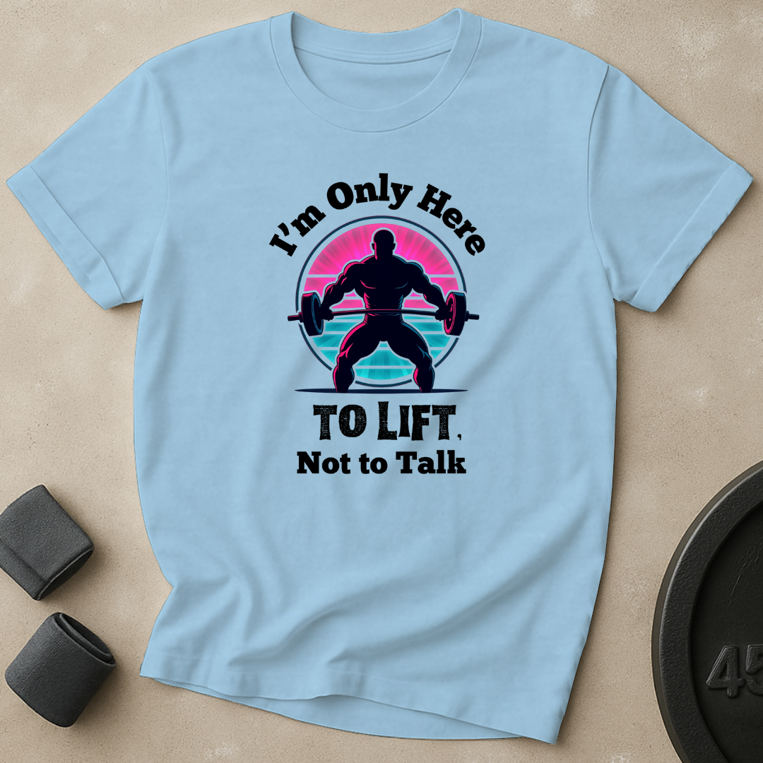 Here To Lift T-Shirt