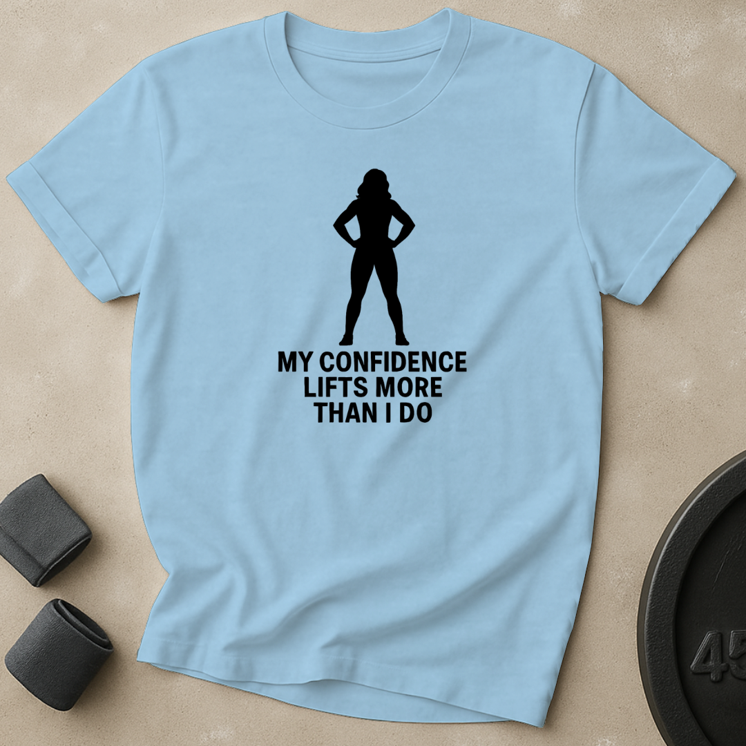 Confidence Lifts More T-Shirt