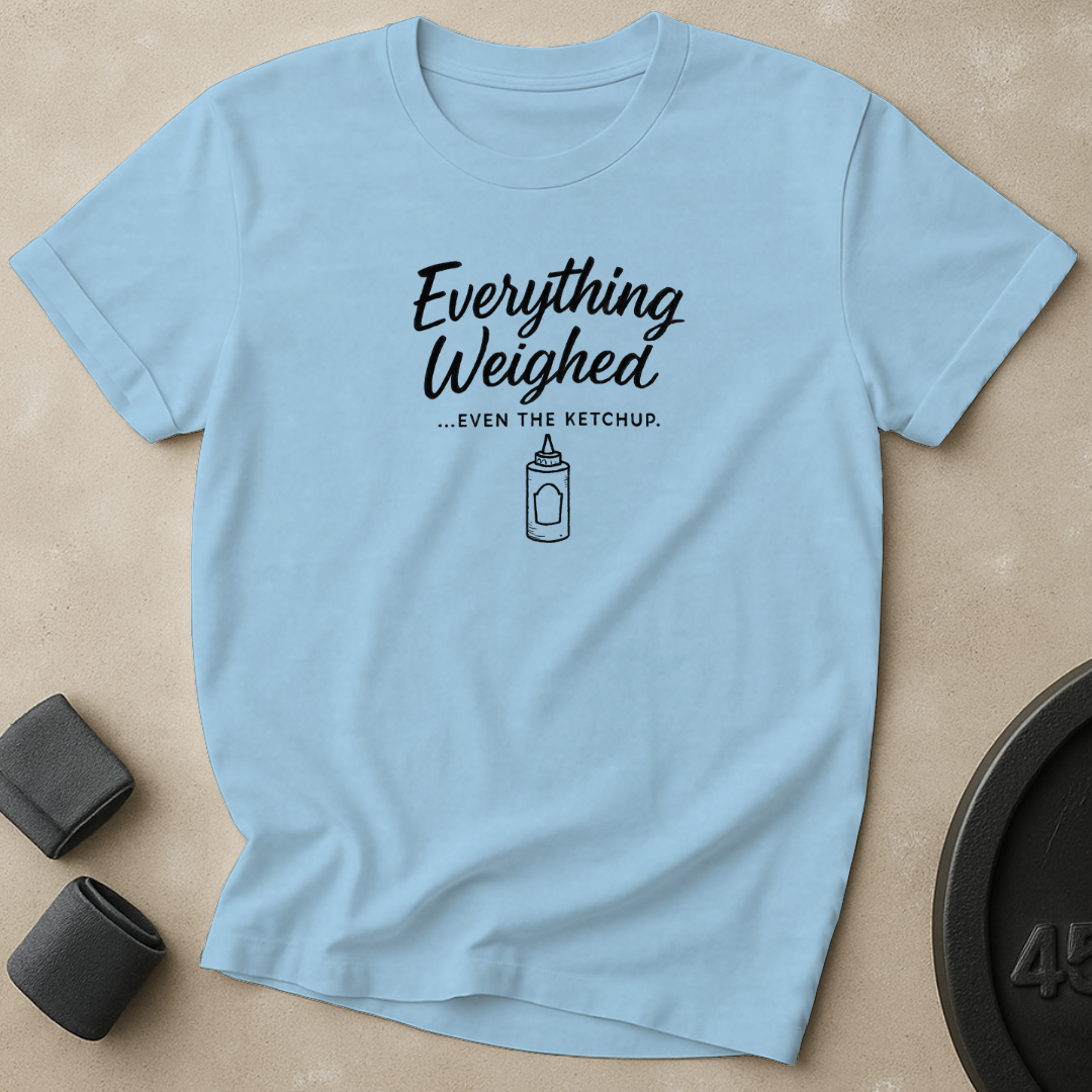 Everything Weighed T-Shirt