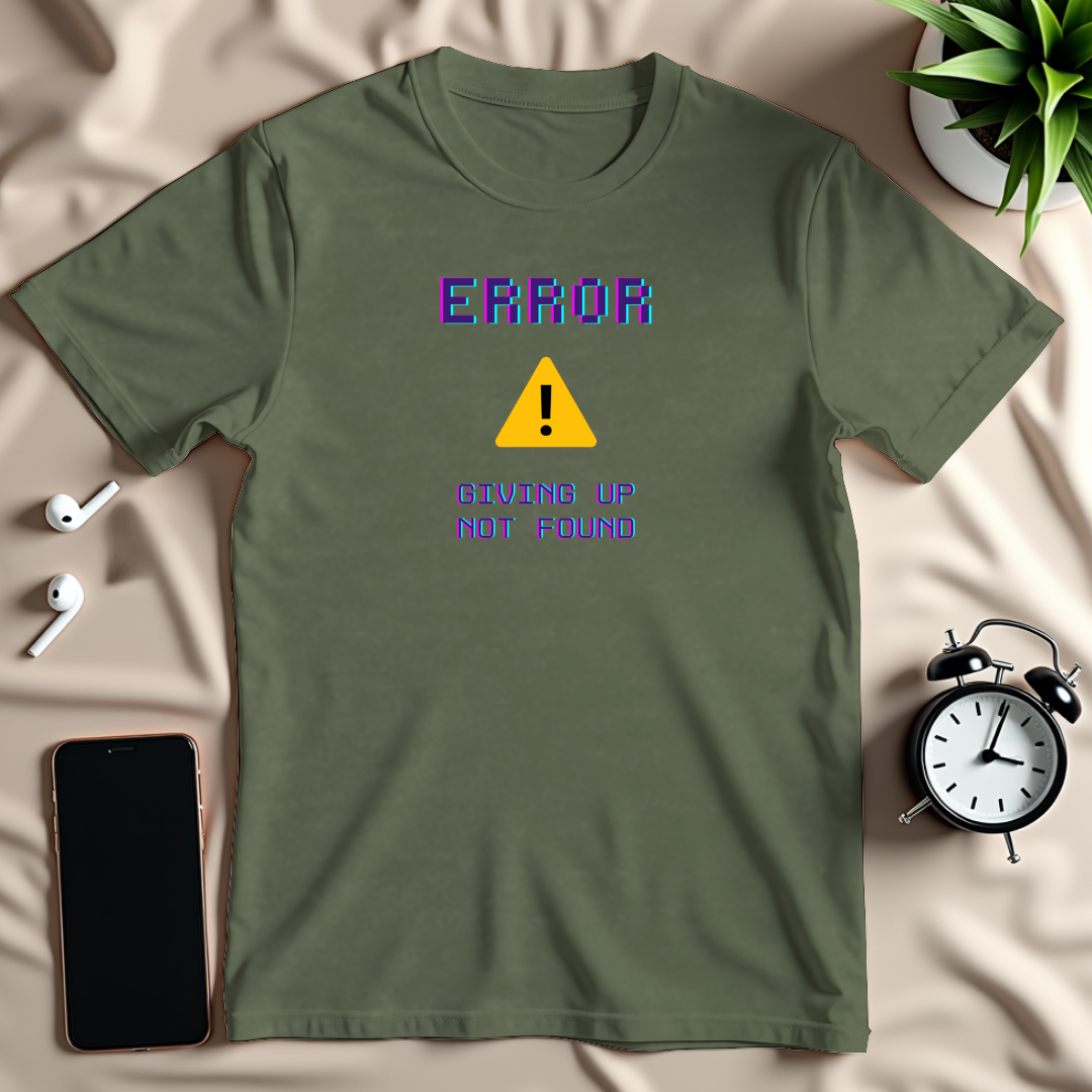 Giving Up Not Found T-Shirt