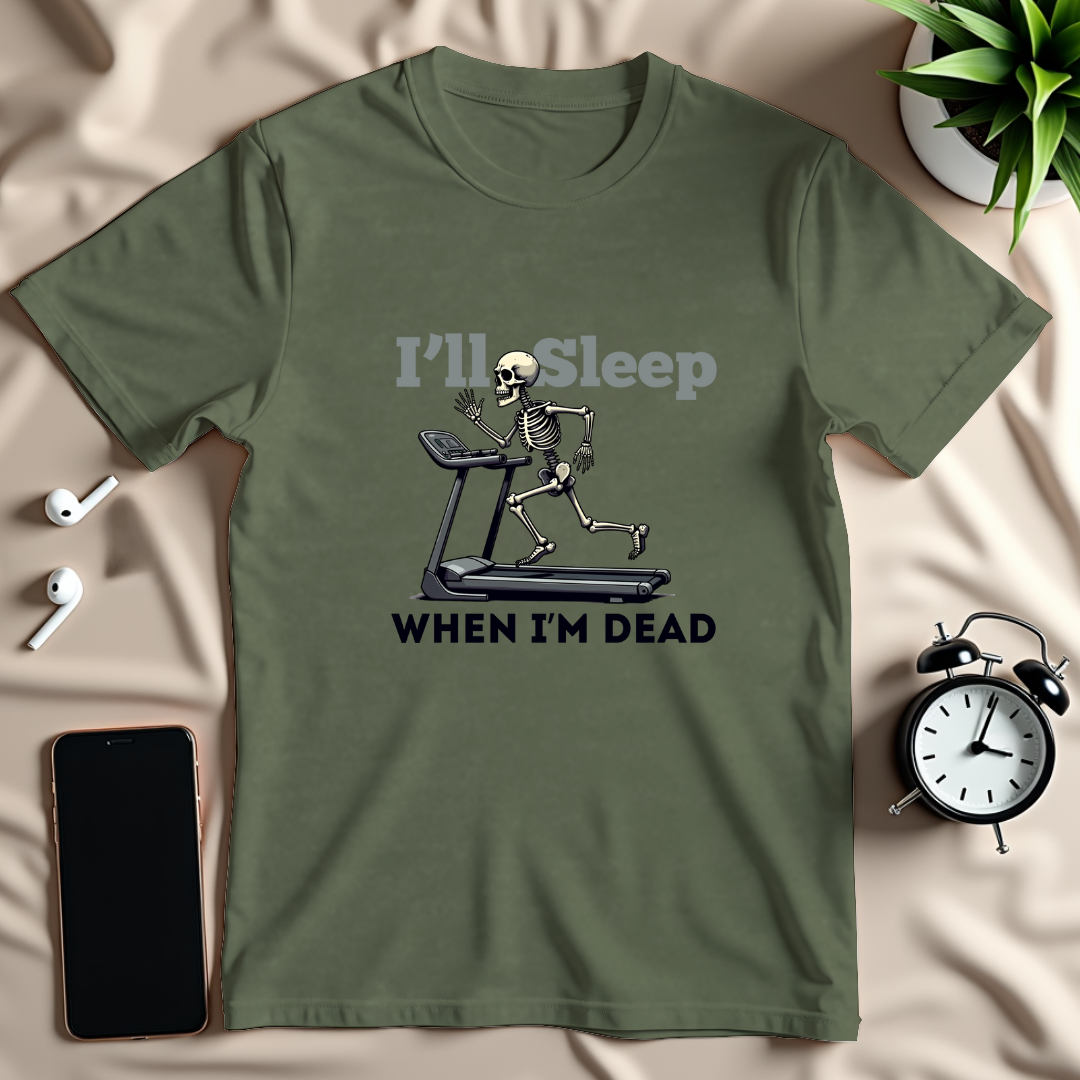 Sleep When Im Dead T-Shirt