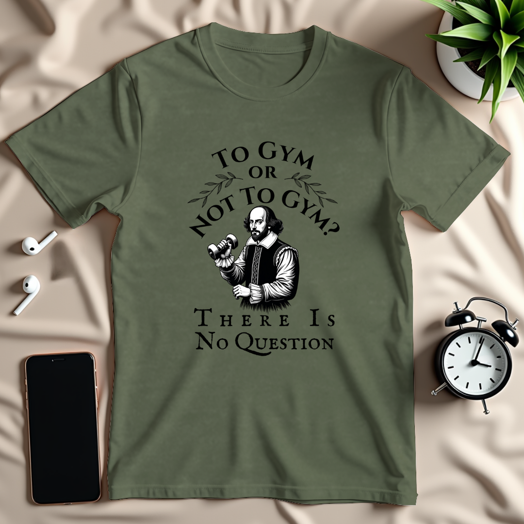 To Gym Or Not To Gym T-Shirt