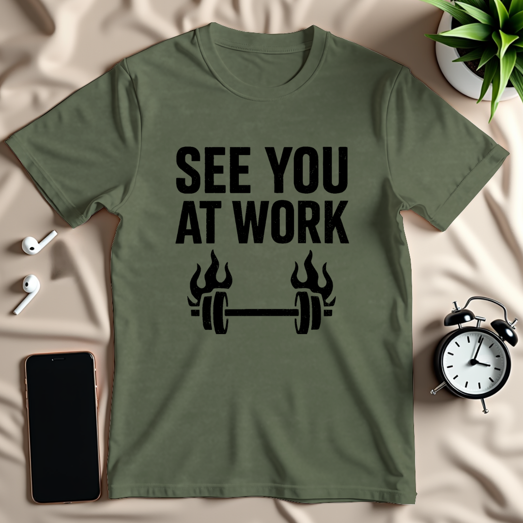 See You At Work T-Shirt