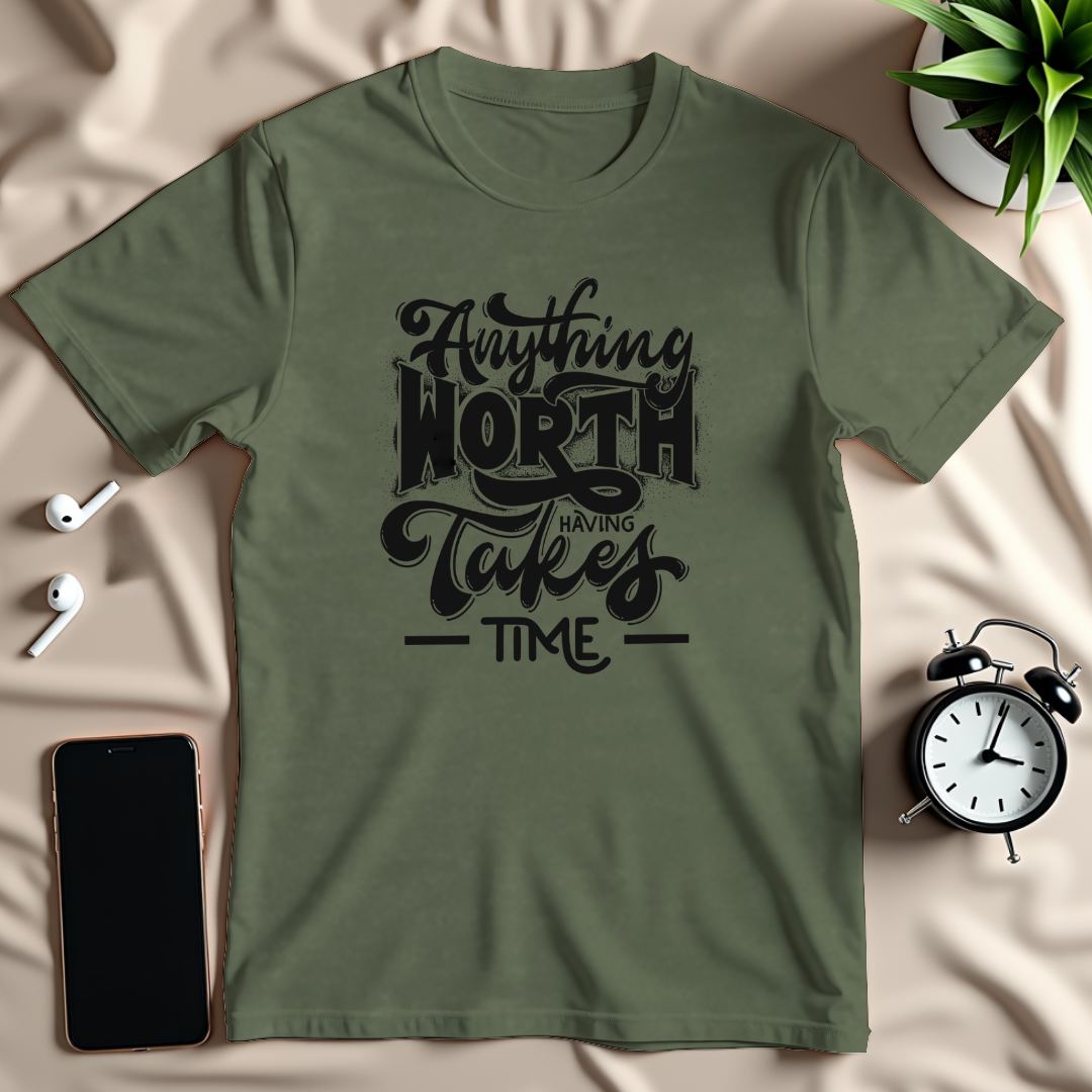 Anything Worth Having T-Shirt