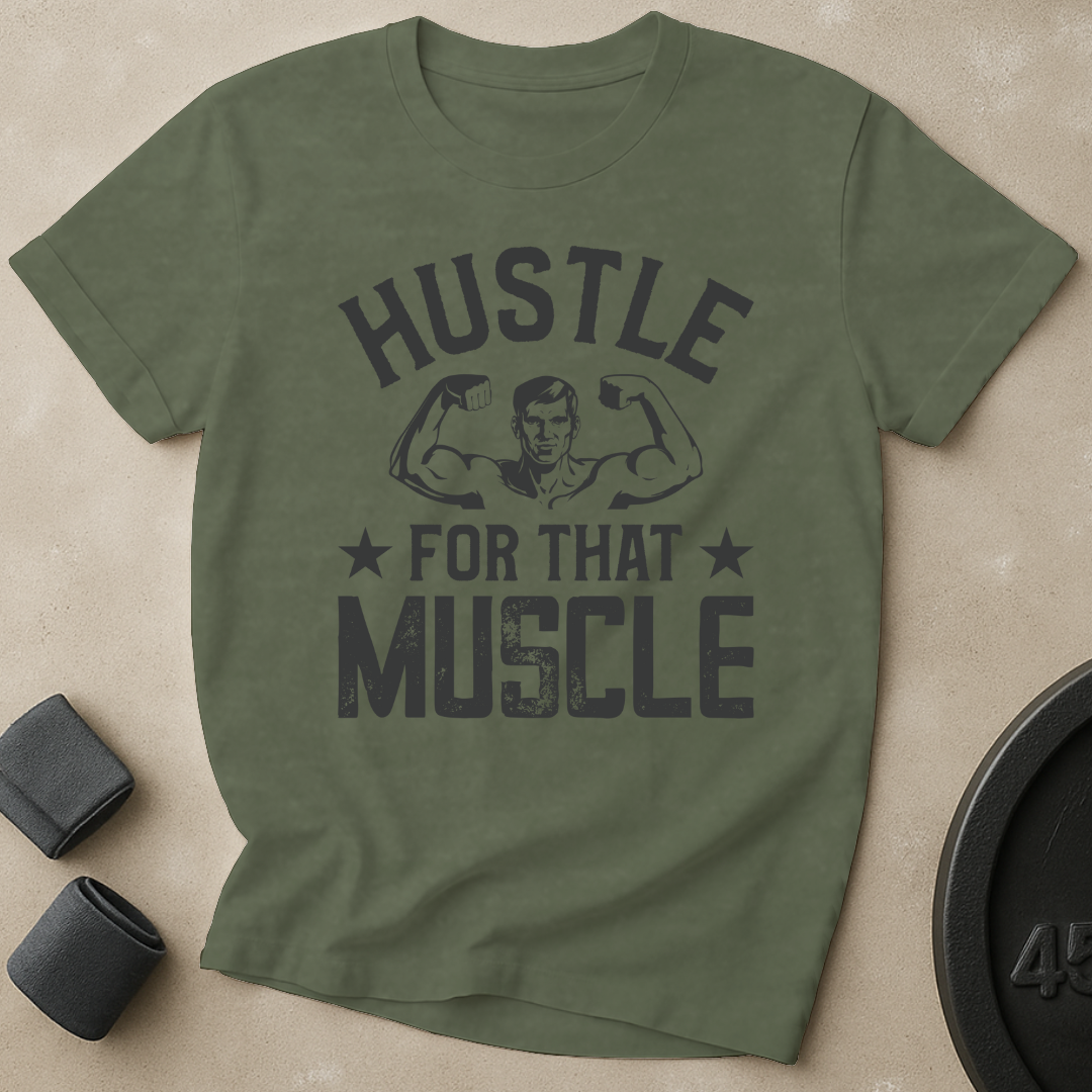 Hustle For That Muscle T-Shirt