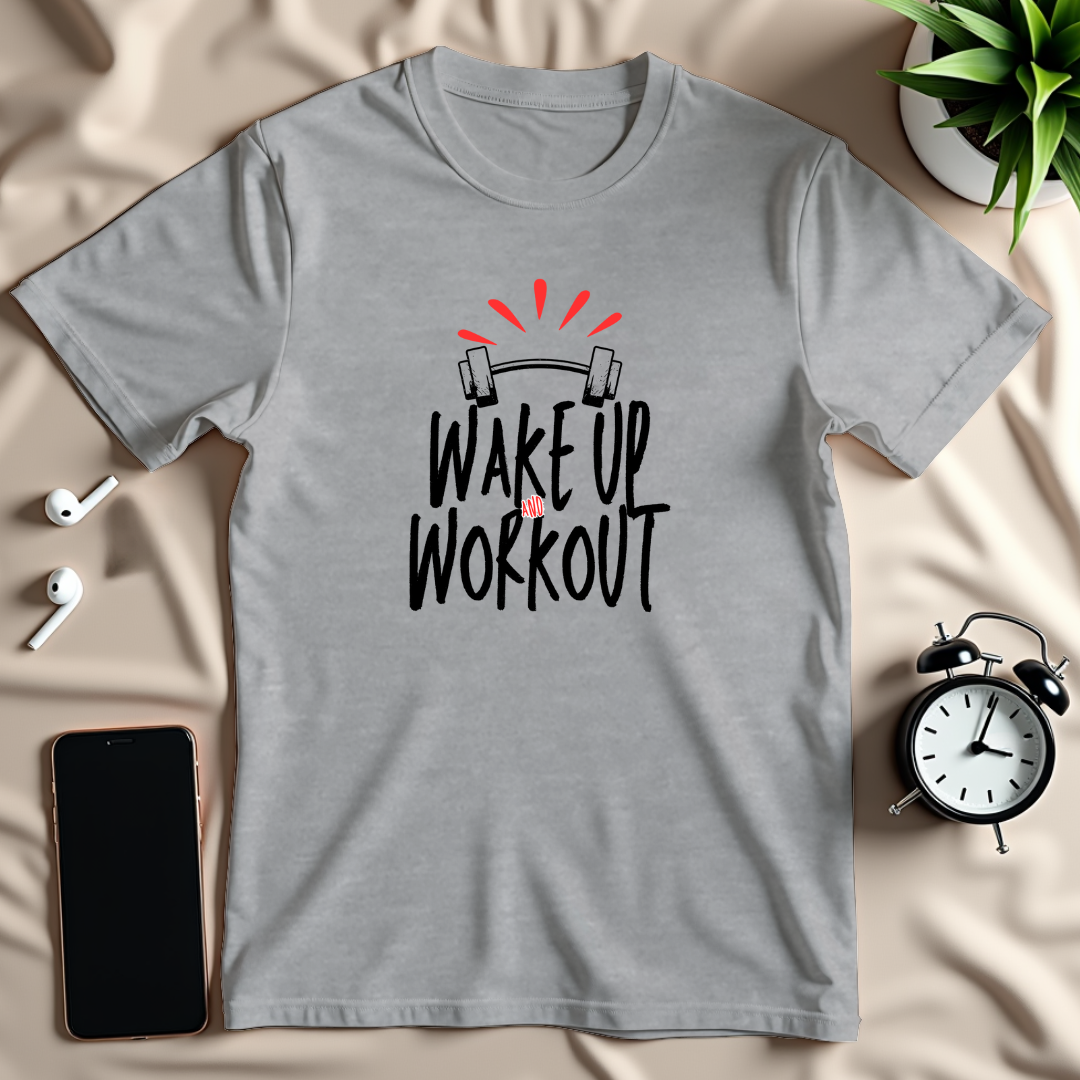 Wake Up Work Out T-Shirt
