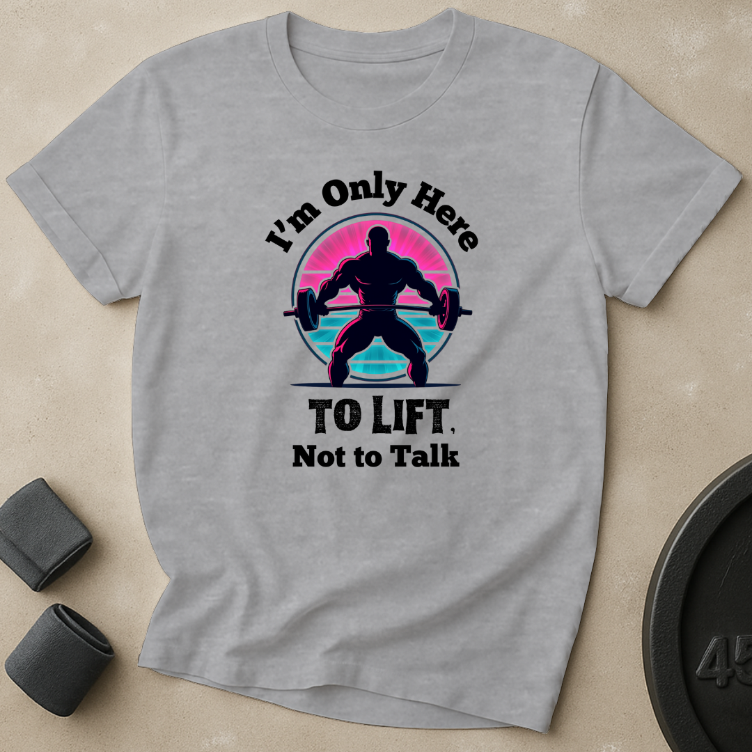 Here To Lift T-Shirt