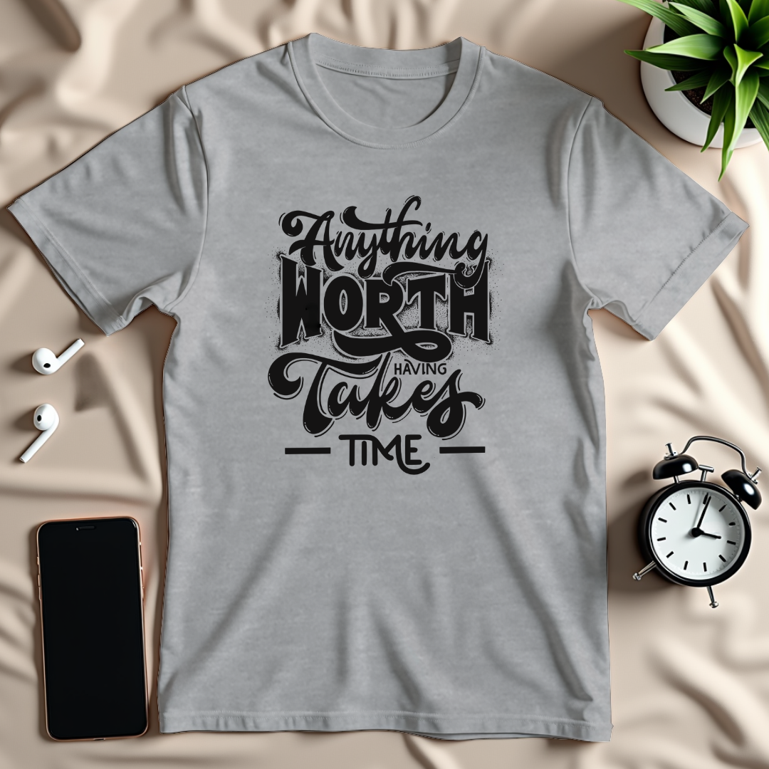 Anything Worth Having T-Shirt
