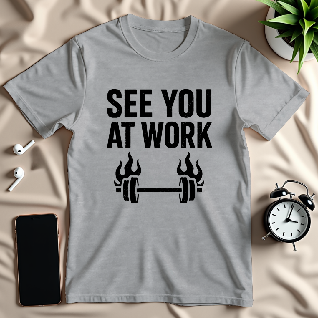 See You At Work T-Shirt