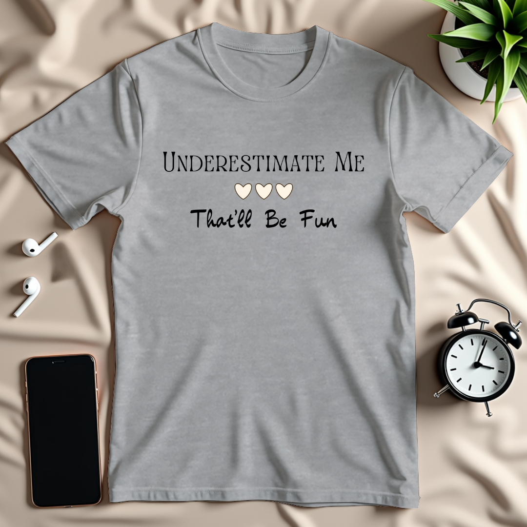 Underestimate Me T-Shirt