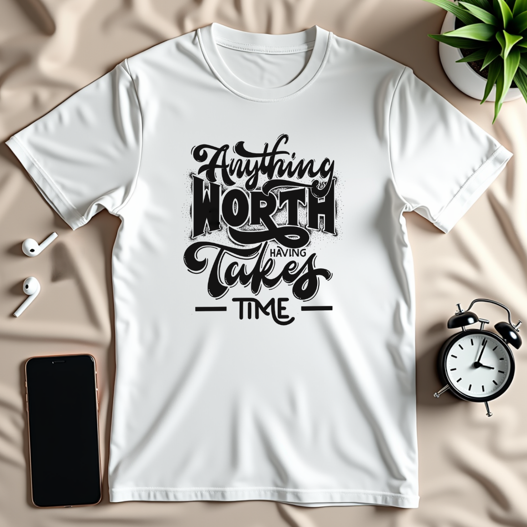 Anything Worth Having T-Shirt