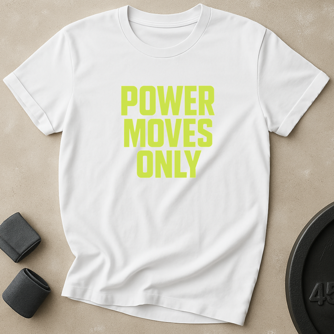 Power Moves Only T-Shirt