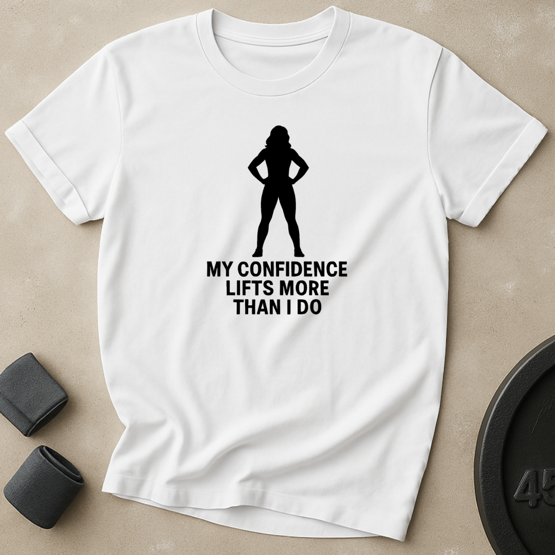 Confidence Lifts More T-Shirt