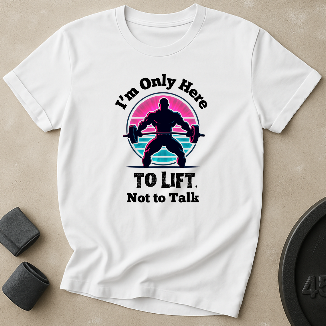 Here To Lift T-Shirt