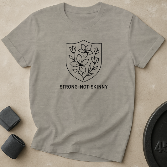 Strong Not Skinny T-Shirt