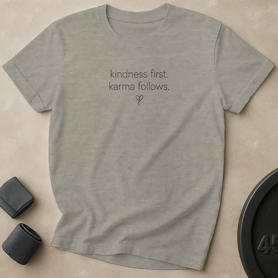 Kindness First Karma Follows T-Shirt