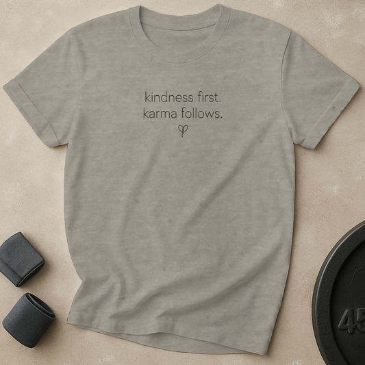 Kindness First Karma Follows T-Shirt