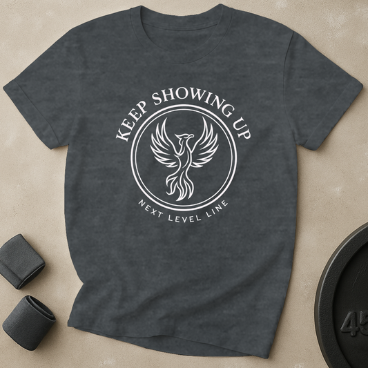 Keep Showing Up T-Shirt