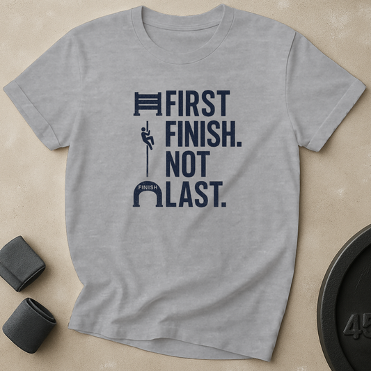 First Finish Not Last T-Shirt