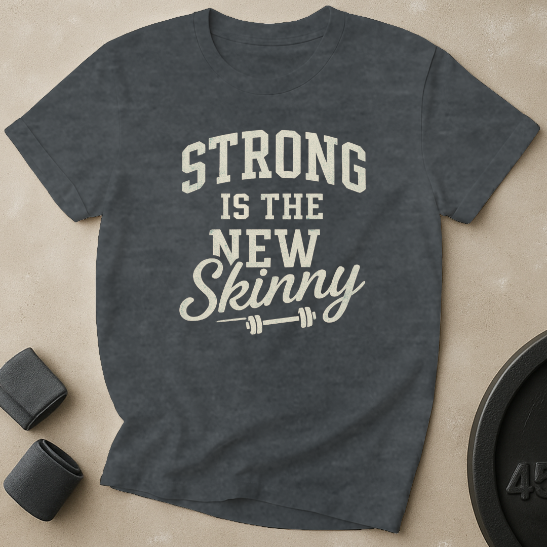 Strong Is The New Skinny T-Shirt