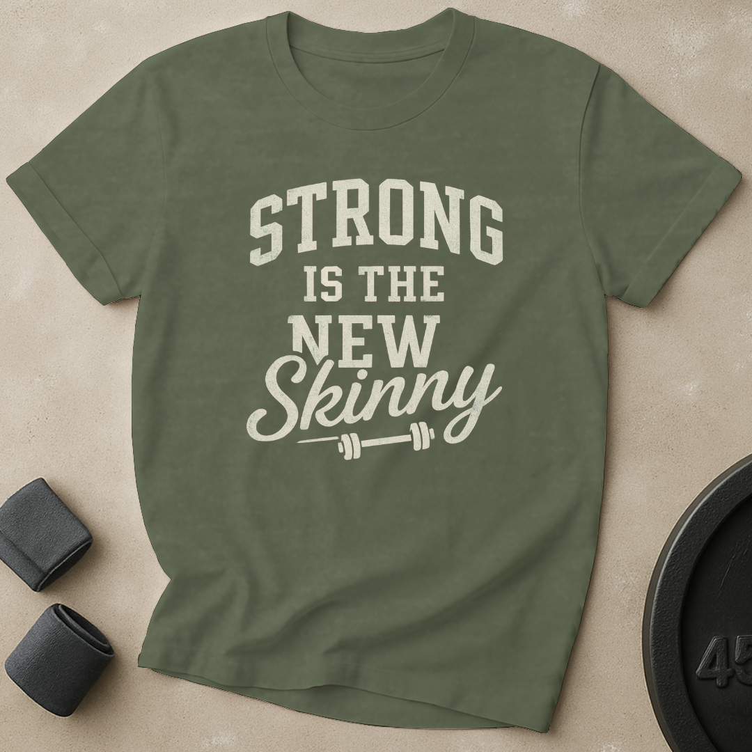 Strong Is The New Skinny T-Shirt