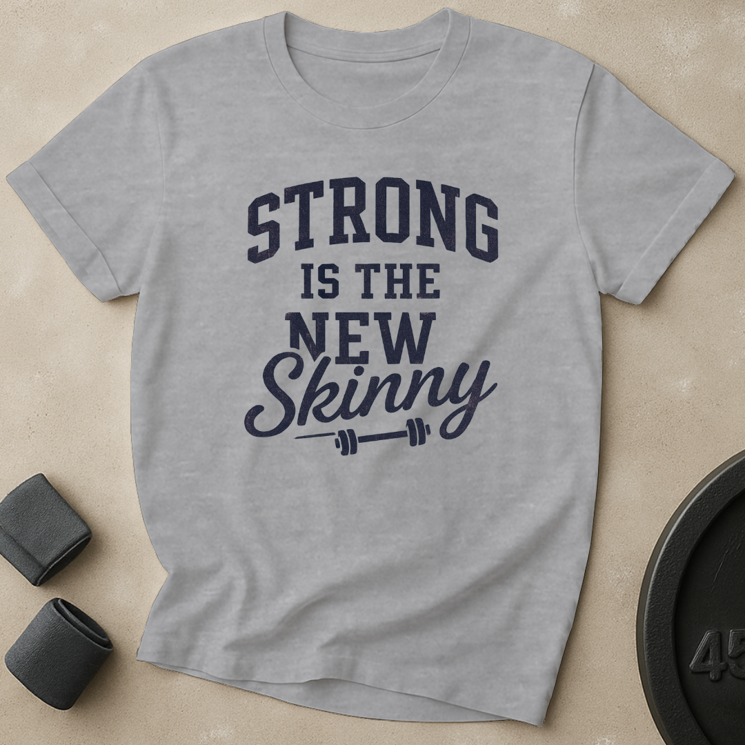 Strong Is The New Skinny T-Shirt