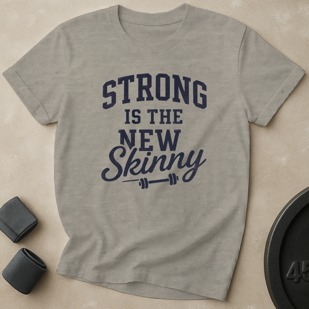 Strong Is The New Skinny T-Shirt