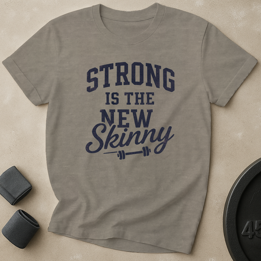 Strong Is The New Skinny T-Shirt