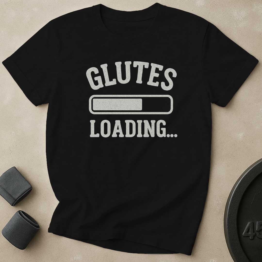 Glutes Loading T-Shirt