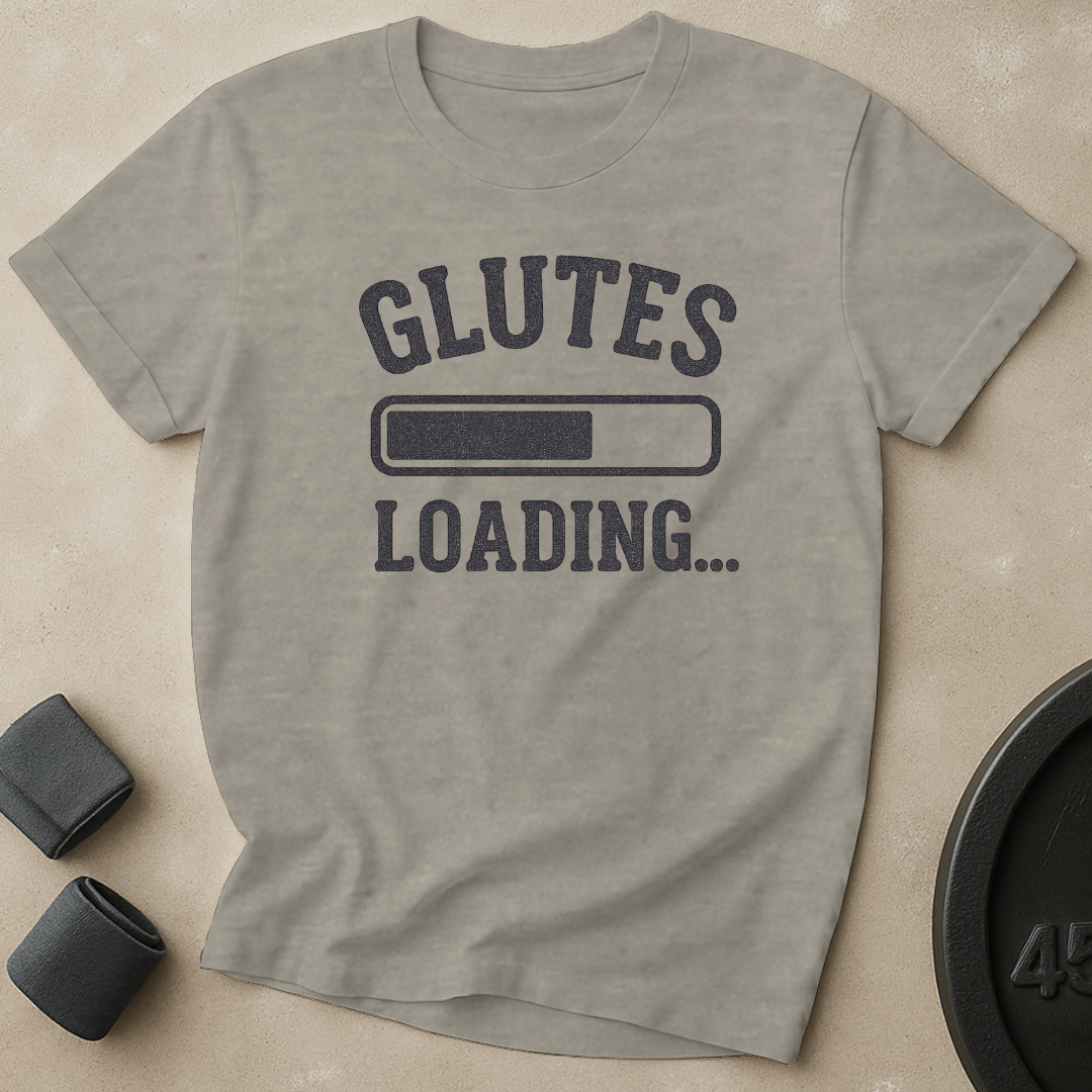 Glutes Loading T-Shirt