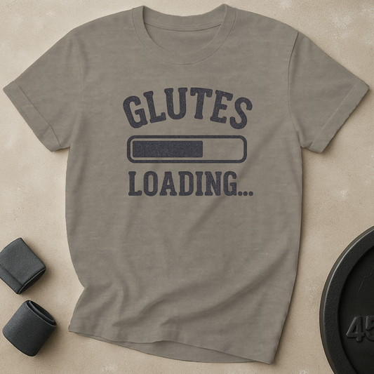 Glutes Loading T-Shirt