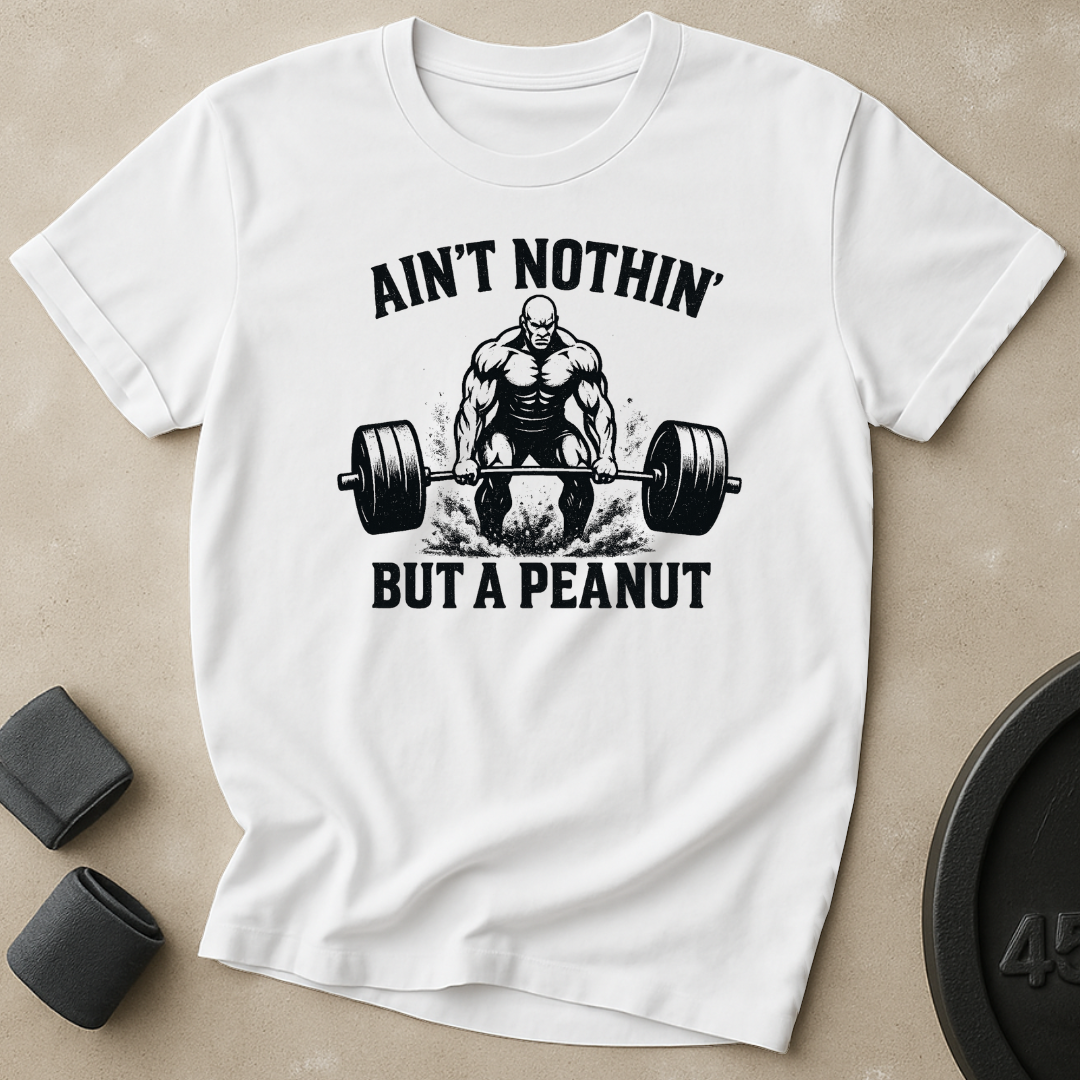 Ain't Nothin' But A Peanut T-Shirt