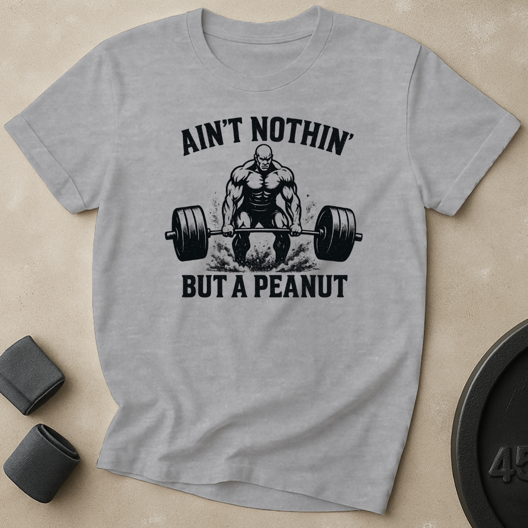 Ain't Nothin' But A Peanut T-Shirt