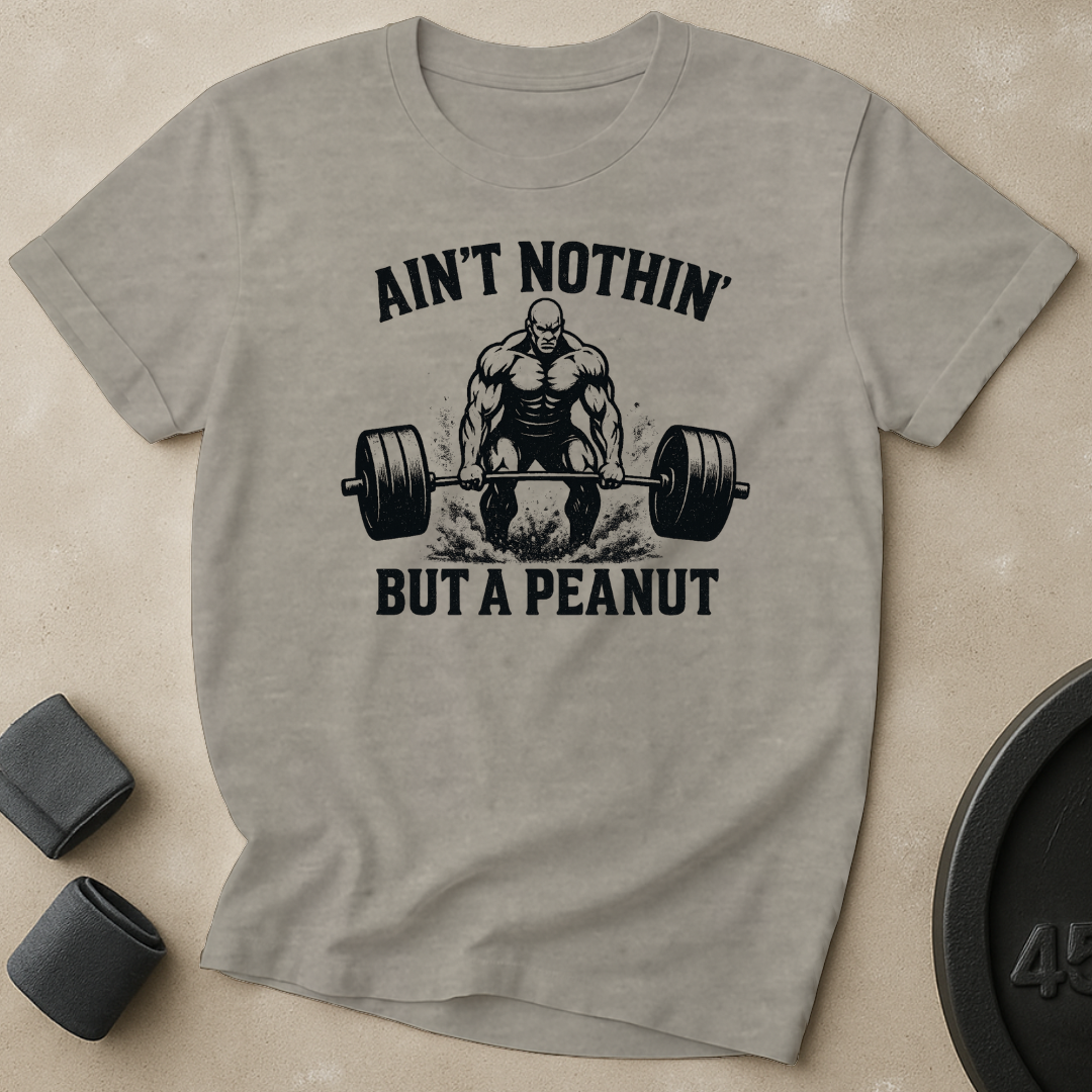 Ain't Nothin' But A Peanut T-Shirt