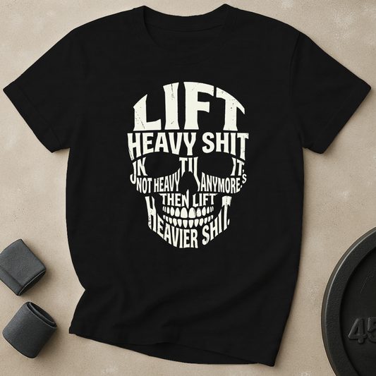 Lift Heavier Shit T-Shirt