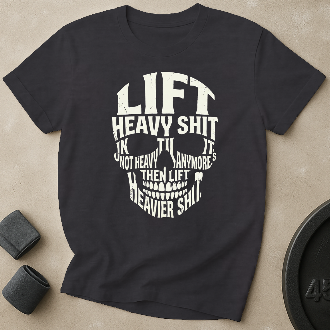 Lift Heavier Shit T-Shirt