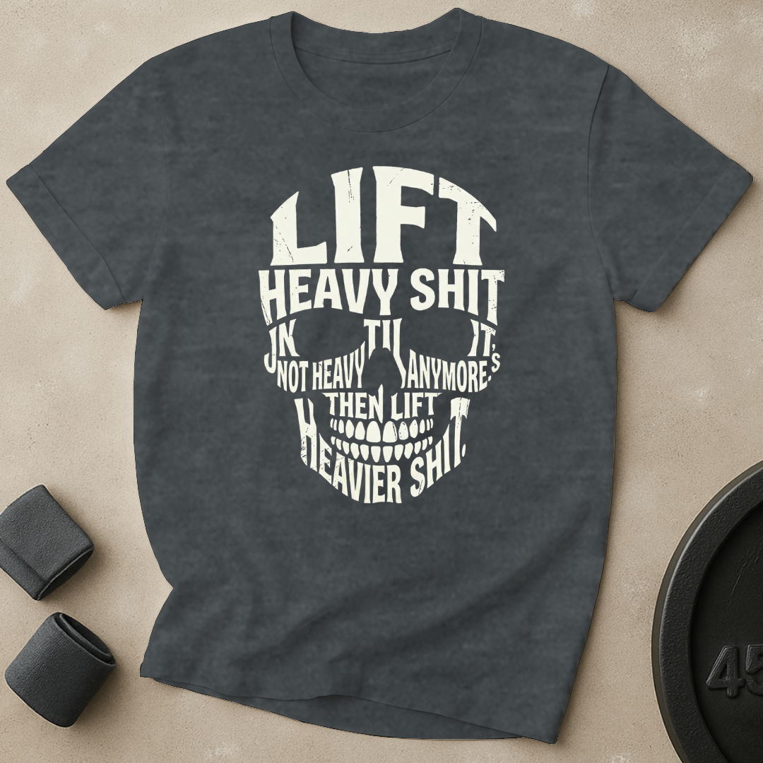 Lift Heavier Shit T-Shirt