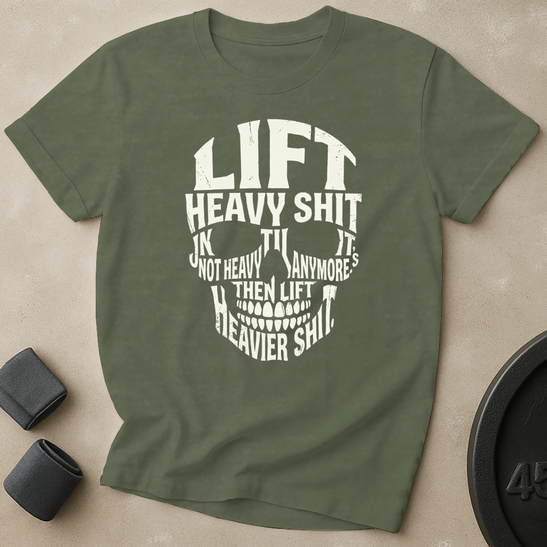 Lift Heavier Shit T-Shirt