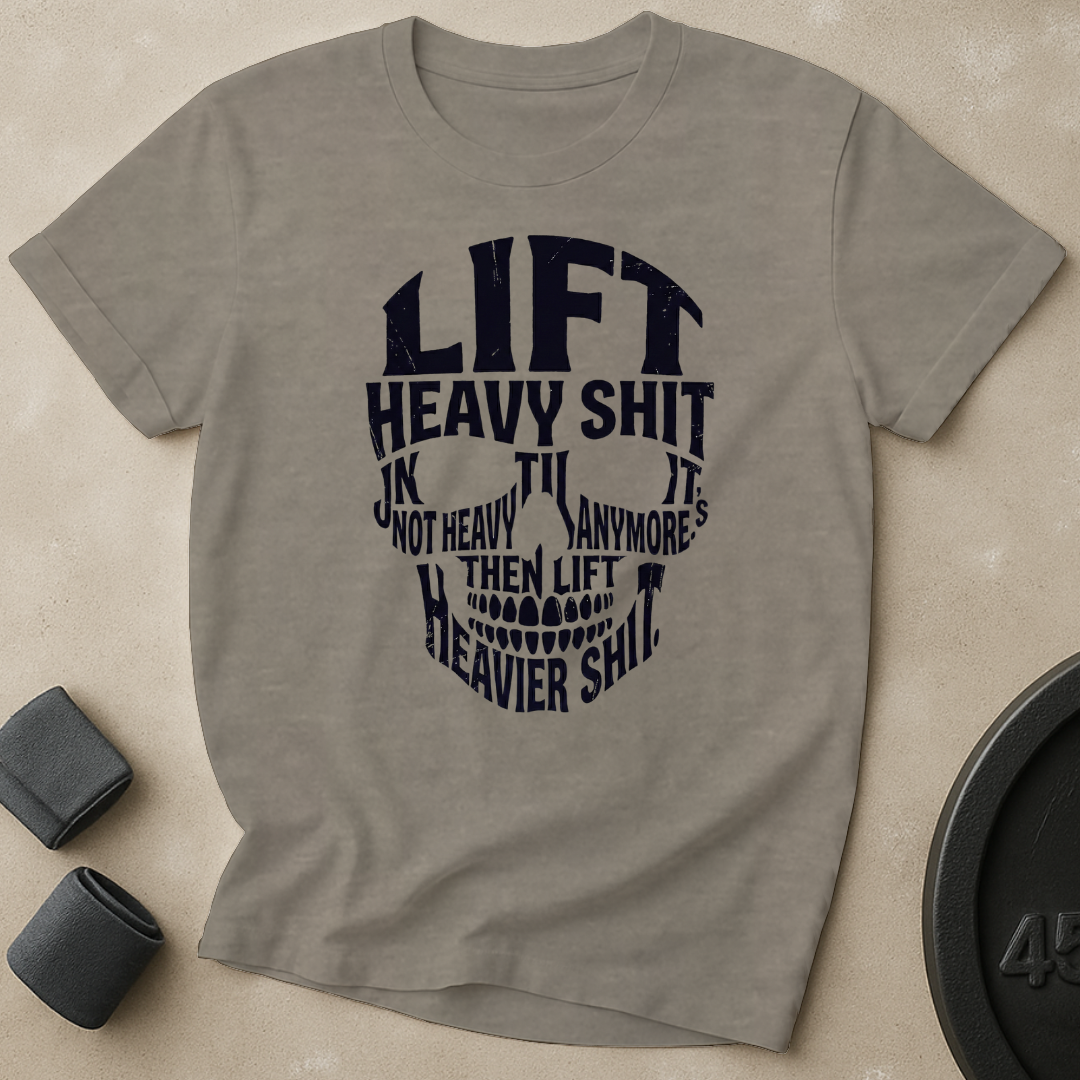 Lift Heavier Shit T-Shirt