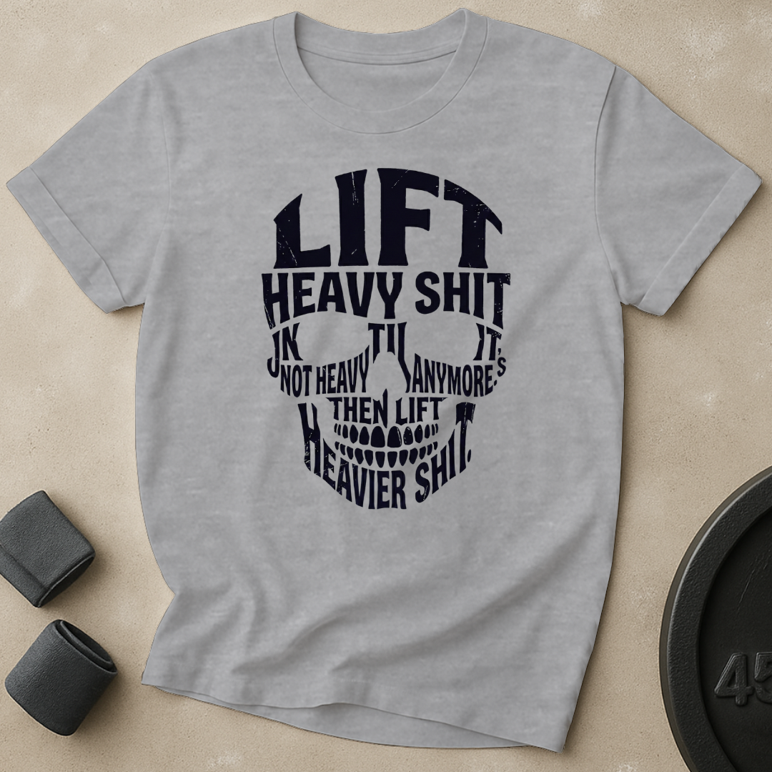 Lift Heavier Shit T-Shirt