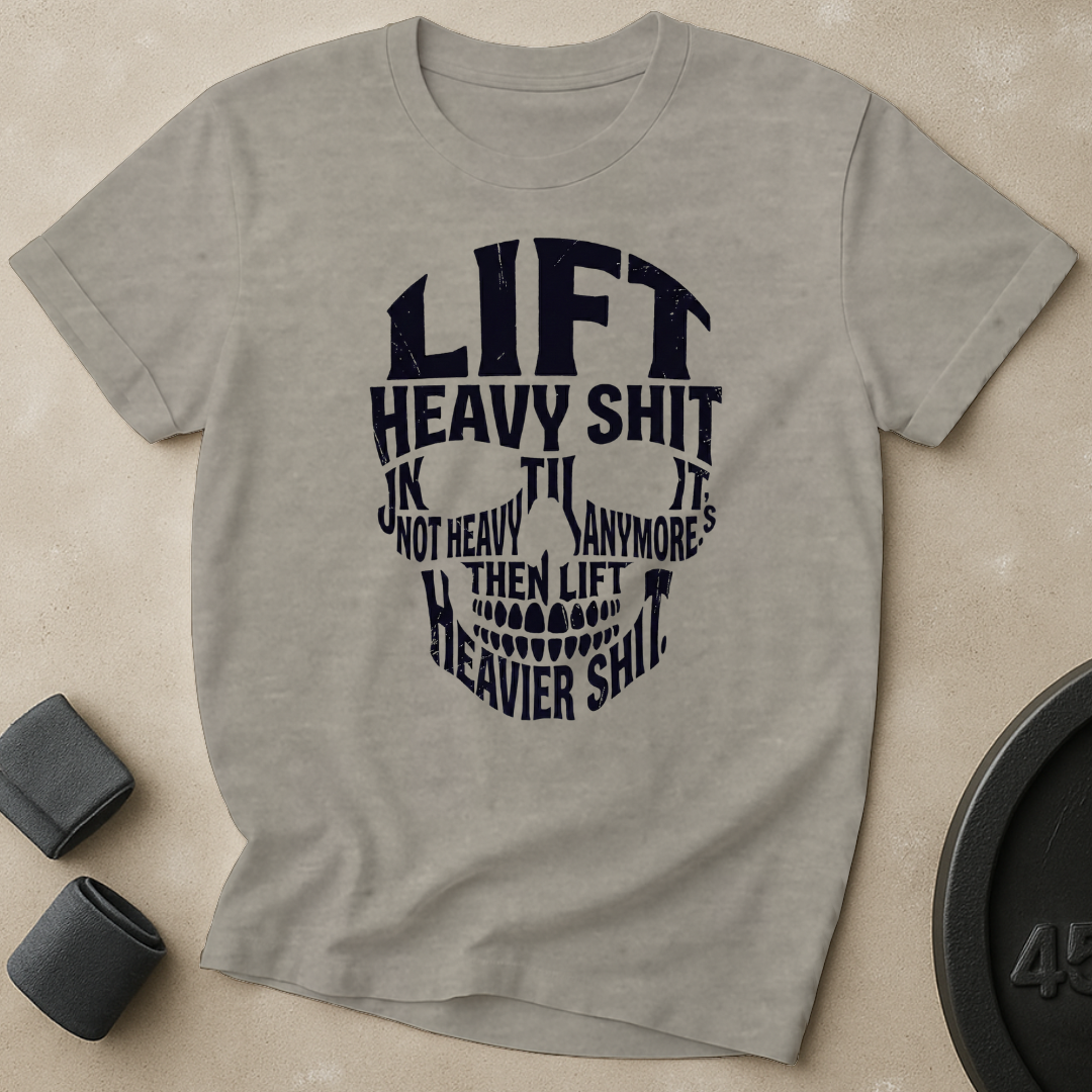 Lift Heavier Shit T-Shirt