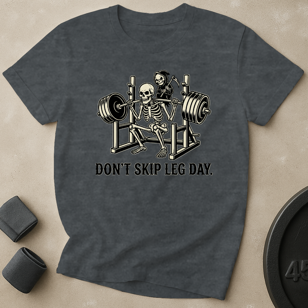 Don't Skip Leg Day T-Shirt