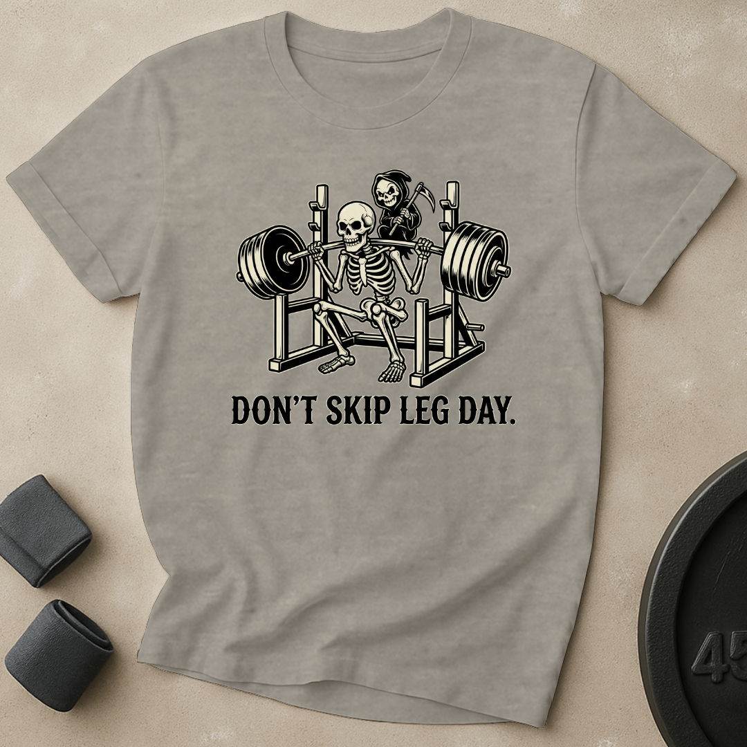 Don't Skip Leg Day T-Shirt