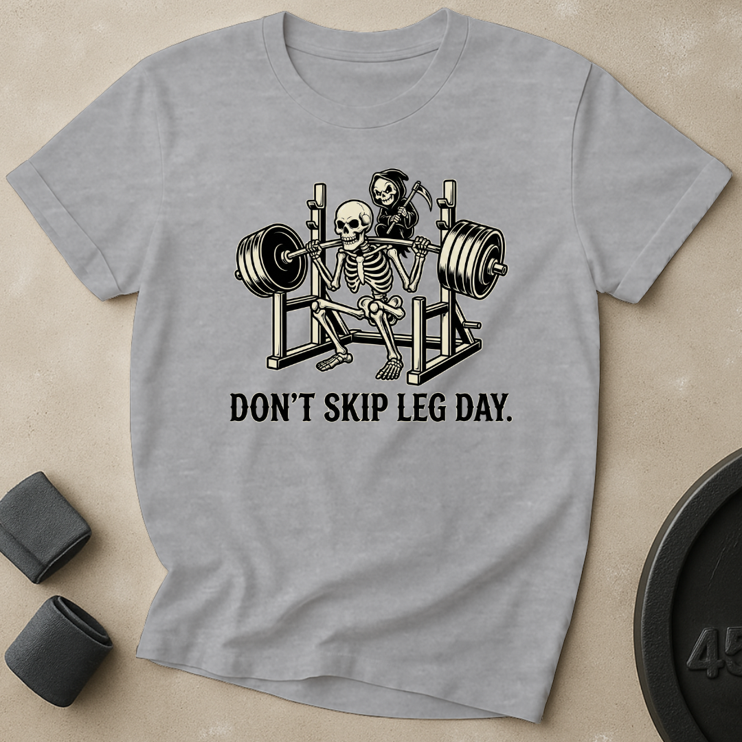 Don't Skip Leg Day T-Shirt