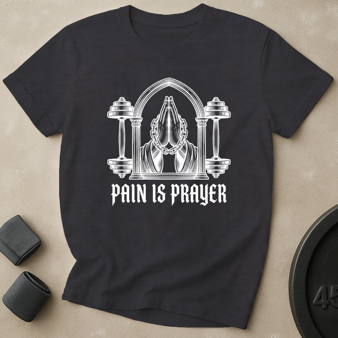Pain Is Prayer T-Shirt