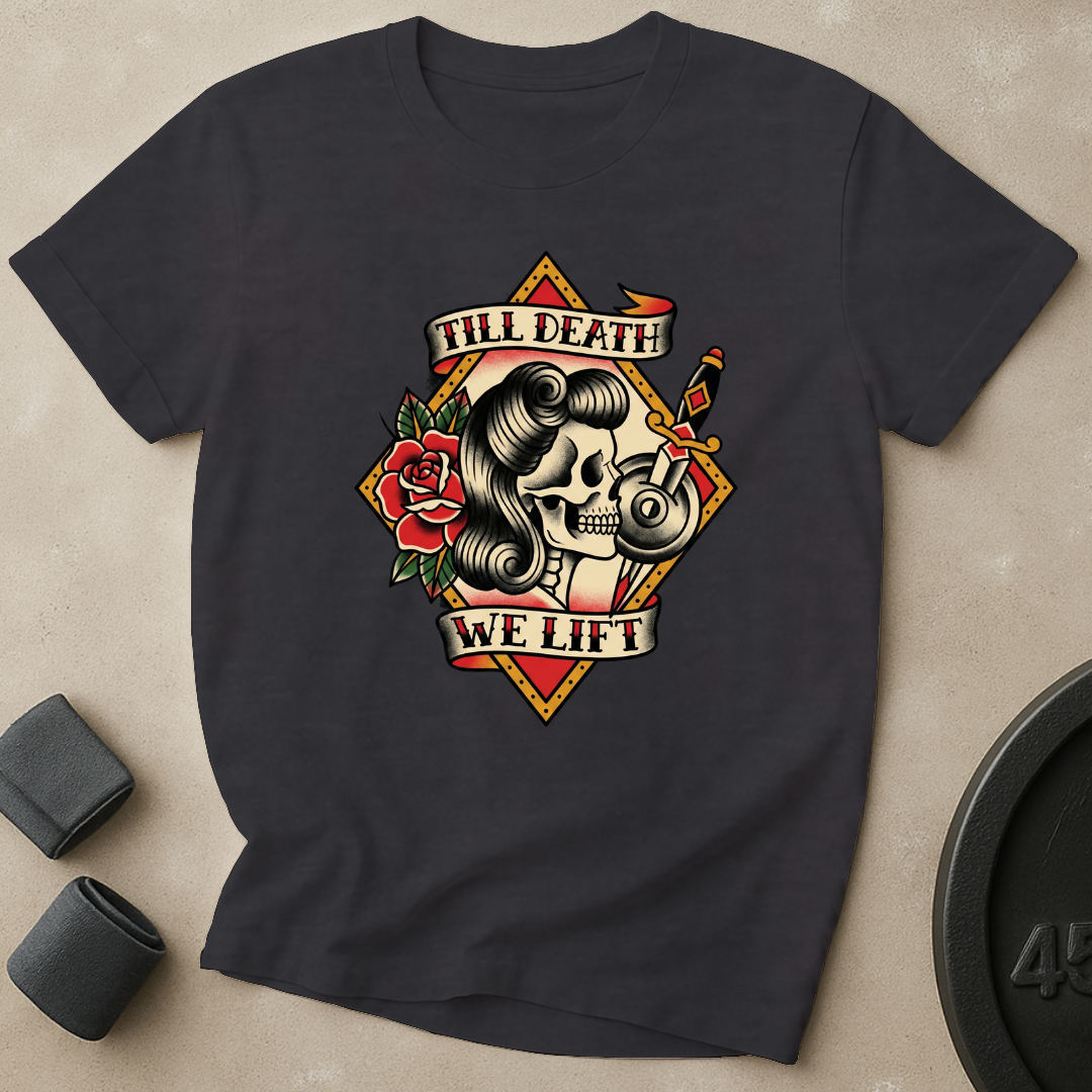 Till Death We Lift T-Shirt