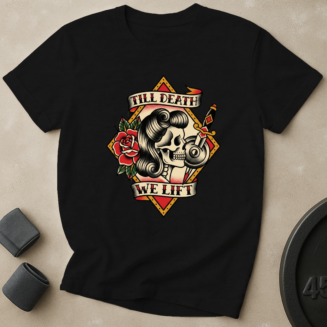 Till Death We Lift T-Shirt